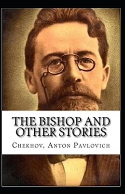 The Bishop and Other Stories Annotated by Anton Chekhov