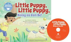 Little Puppy, Little Puppy, Noisy as Can Be! by Charles Ghigna