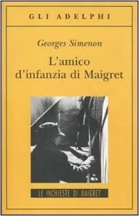 L'amico d'infanzia di Maigret by Georges Simenon