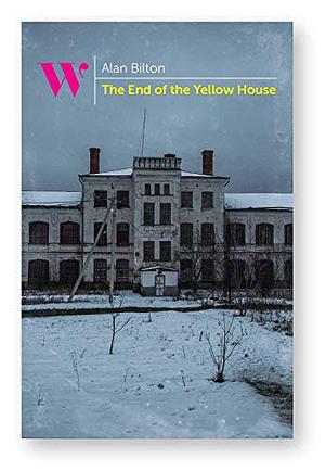 The End of the Yellow House by Alan Bilton