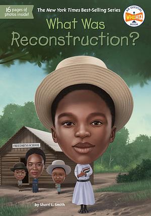 What Was Reconstruction? by Sherri L. Smith, Who HQ