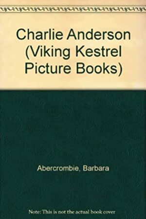 Charlie Anderson (Viking Kestrel Picture Books) by Barbara Abercrombie, Mark Graham
