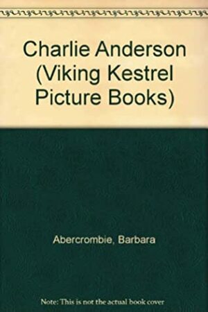 Charlie Anderson (Viking Kestrel Picture Books) by Barbara Abercrombie, Mark Graham