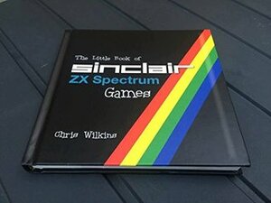 The Little Book of ZX Spectrum Games by Chris Wilkins