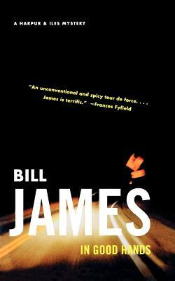 In Good Hands: A Harpur & Iles Mystery by Bill James