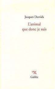 L'animal que donc je suis by Jacques Derrida