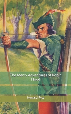 The Merry Adventures of Robin Hood by Howard Pyle