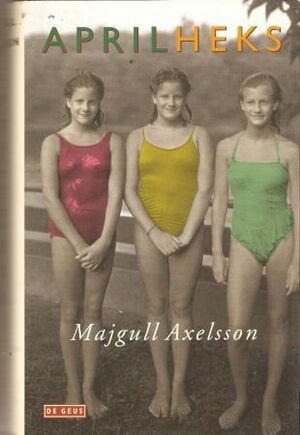 Aprilheks by Majgull Axelsson, Janny Middelbeek-Oortgiesen