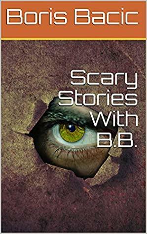 Scary Stories With B.B. by Boris Bačić