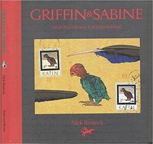 Griffin & Sabine: An Extraordinary Correspondence by Nick Bantock