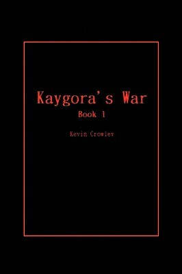 Kaygora's War by Kevin Crowley