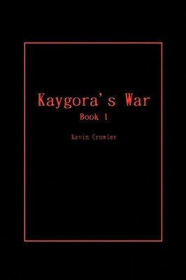 Kaygora's War by Kevin Crowley