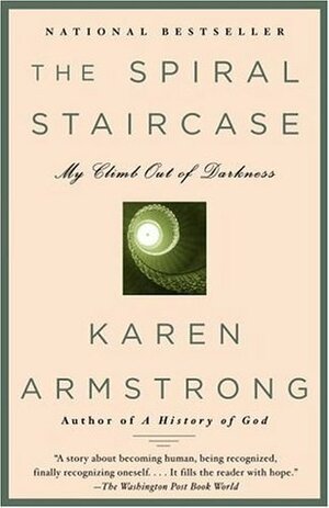 The Spiral Staircase: My Climb Out of Darkness by Karen Armstrong