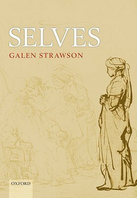 Selves: An Essay in Revisionary Metaphysics by Galen Strawson