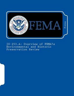 Is-253.a: Overview of FEMA's Environmental and Historic Preservation Review by Fema