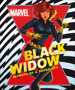 Marvel Black Widow: Secrets of a Super-Spy by Melanie Scott