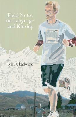 Field Notes on Language and Kinship by Tyler Chadwick