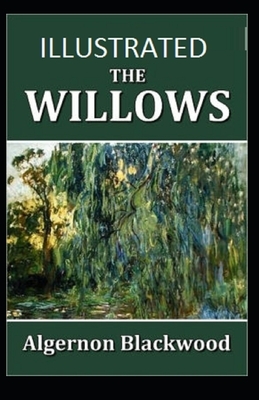 The Willows Illustrated by Algernon Blackwood