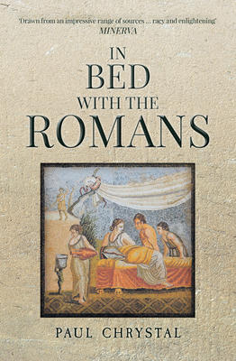 In Bed with the Romans by Paul Chrystal