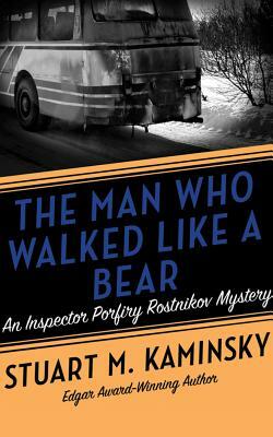 The Man Who Walked Like a Bear by Stuart M. Kaminsky