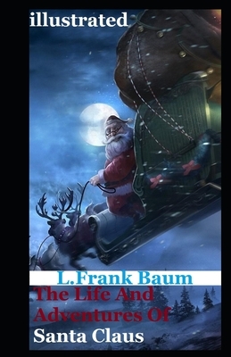 The Life and Adventures of Santa Claus illustrated by L. Frank Baum