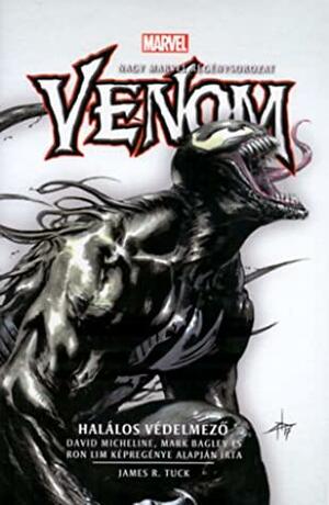 Venom: Halálos Védelmező by James R. Tuck