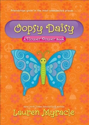Oopsy Daisy: A Flower Power Book by Lauren Myracle