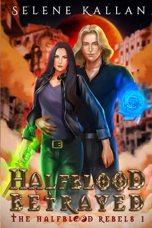 Halfblood Betrayed by Selene Kallan