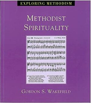 Methodism Spirituality by Gordon S. Wakefield