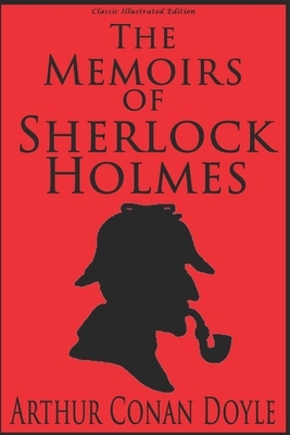 The Memoirs of Sherlock Holmes - Classic Illustrated Edition by Arthur Conan Doyle