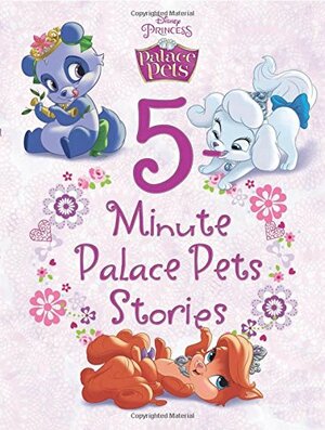 Palace Pets 5-Minute Palace Pets Stories by The Walt Disney Company