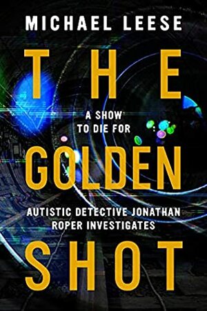 The Golden Shot: British Detective Jonathan Roper Investigates by Michael Leese