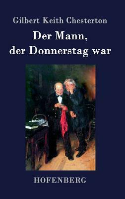 Der Mann, der Donnerstag war by G.K. Chesterton