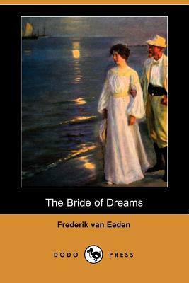 The Bride of Dreams by Frederik Van Eeden