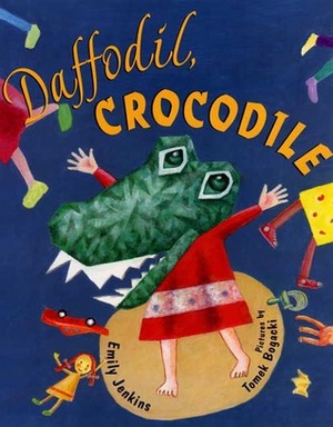 Daffodil, Crocodile by Emily Jenkins, Tomek Bogacki