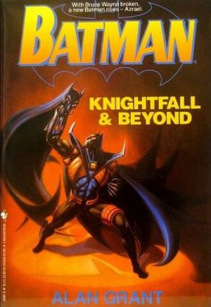 Batman: Knightfall and Beyond by Alan Grant