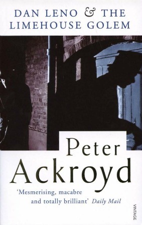 Dan Leno and the Limehouse Golem by Peter Ackroyd