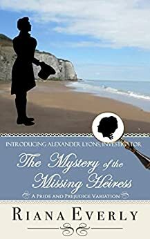 The Mystery of the Missing Heiress by Riana Everly