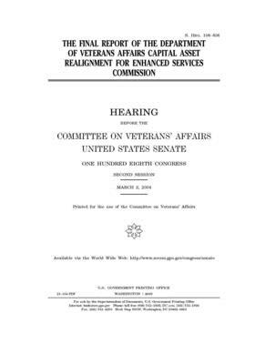 The final report of the Department of Veterans Affairs Capital Asset Realignment for Enhanced Services Commission by United States Congress, United States Senate, Committee On Veterans (senate)