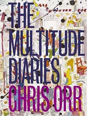 Chris Orr: The Multitude Diaries by Chris Orr
