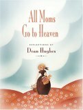 All Moms Go to Heaven by Dean Hughes