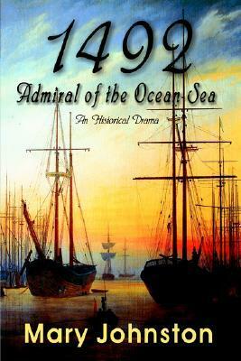 1492: Admiral of the Ocean-Sea by Mary Johnston