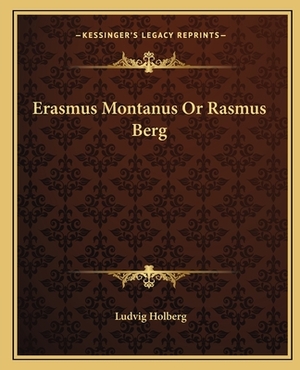Erasmus Montanus or Rasmus Berg by Ludvig Holberg