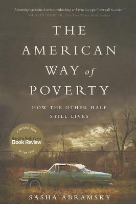 The American Way of Poverty: How the Other Half Still Lives by Sasha Abramsky