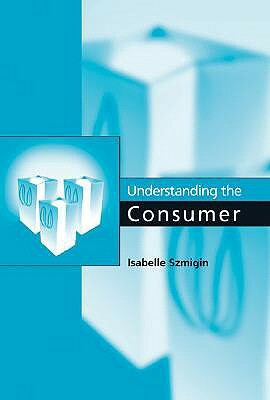 Understanding the Consumer by Isabelle Szmigin