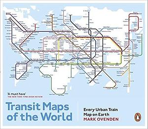 Transit Maps Of The World by Mark Ovenden, Mark Ovenden