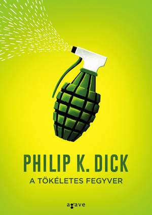 A tökéletes fegyver by Philip K. Dick