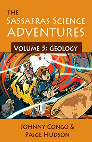 The Sassafras Science Adventures Volume 5 Geology by Johnny Congo, Paige Hudson