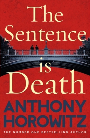 The Sentence is Death: A Novel by Anthony Horowitz
