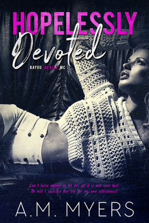 Hopelessly Devoted by A.M. Myers